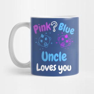 Pink or Blue? Uncle Loves you Mug